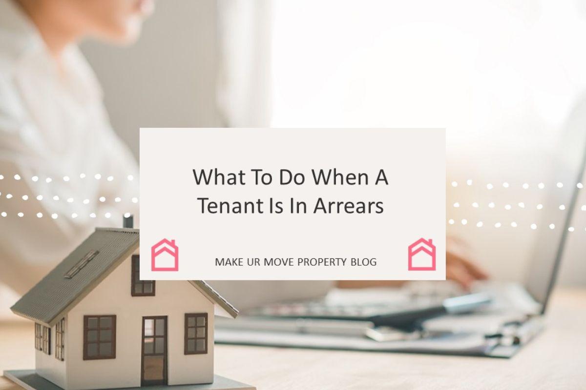 What To Do When A Tenant Is In Arrears – A Step-By-Step Guide
