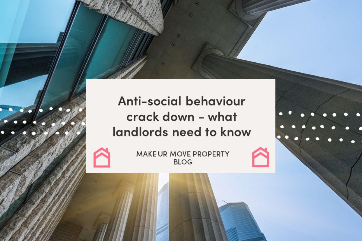 Anti-social behaviour crack down – what landlords need to know