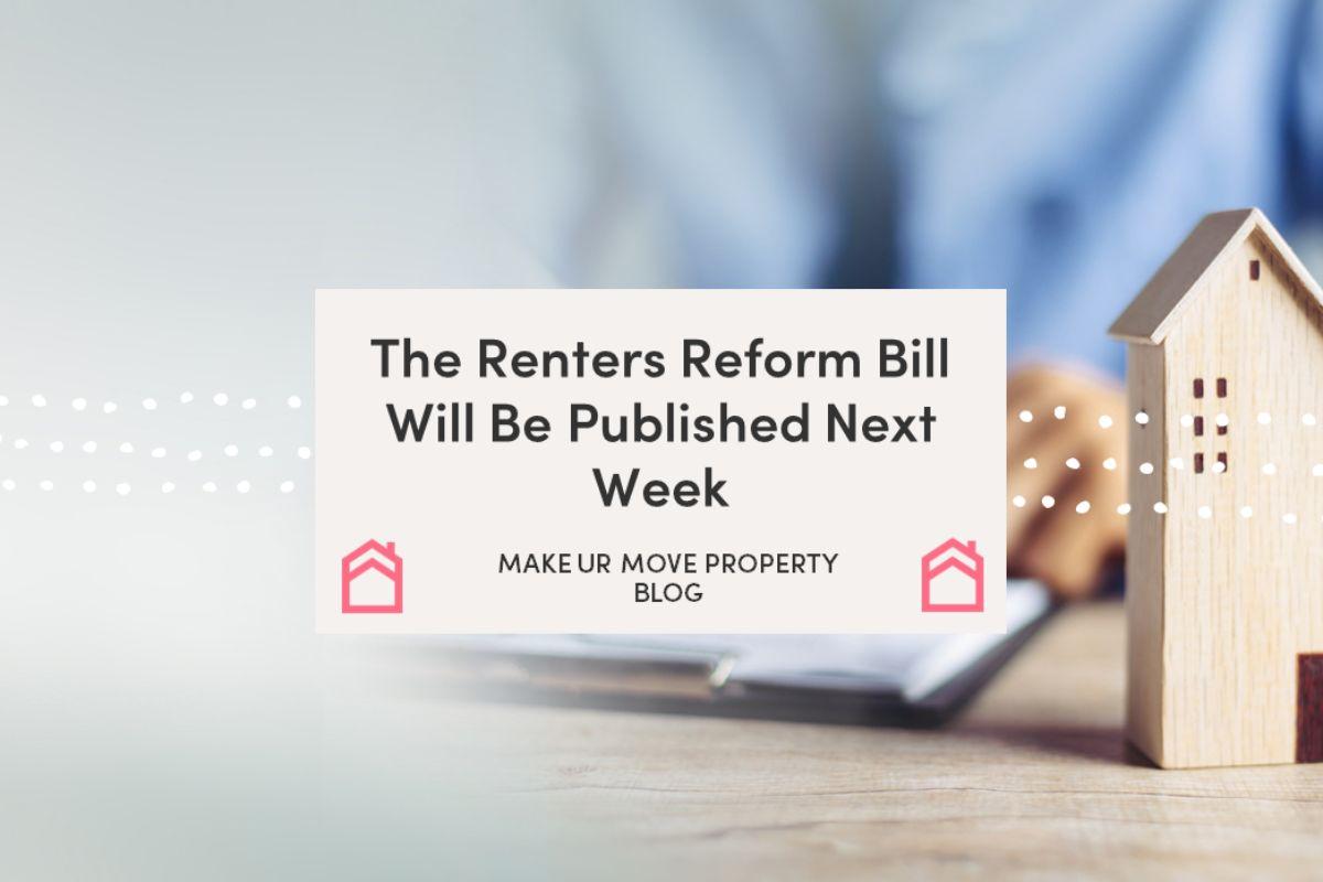 The Renters Reform Bill Will Be Published Next Week