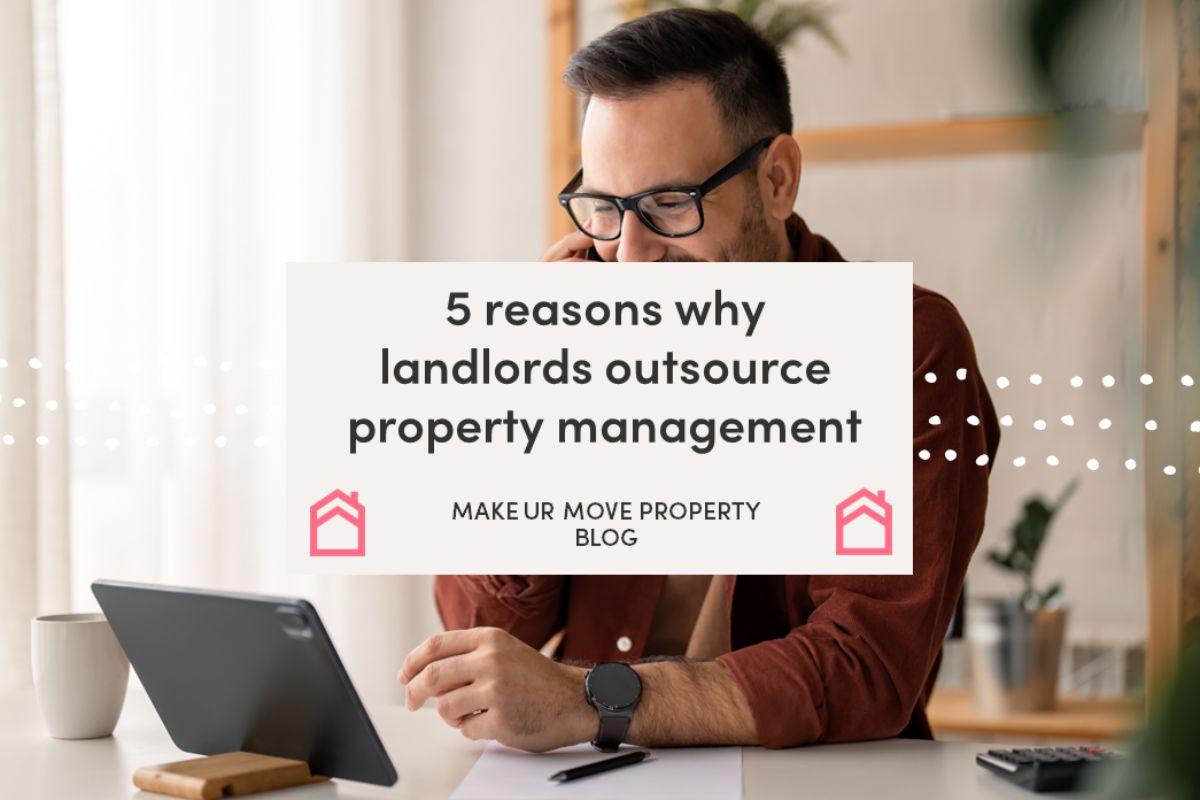 5 Reasons Why Landlords Outsource Their Property Management
